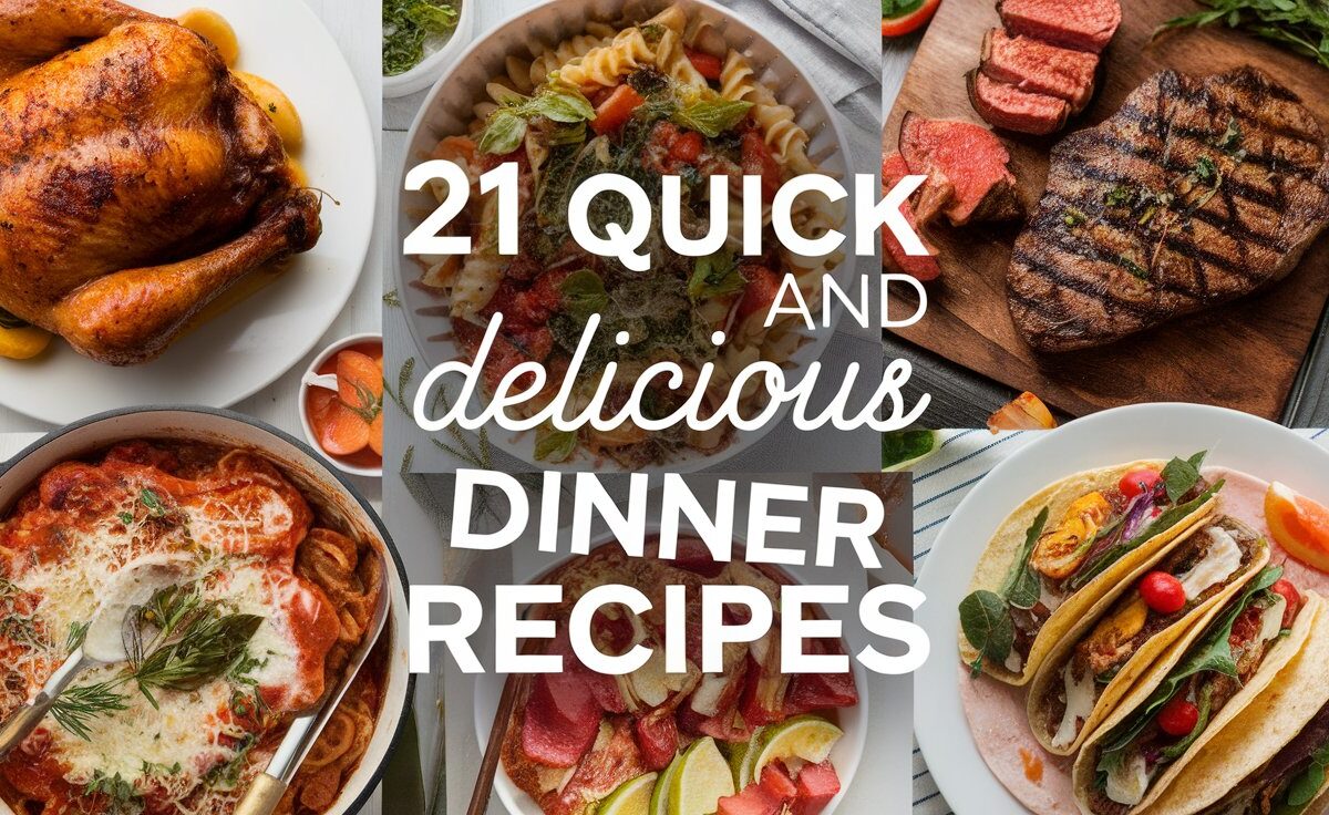 21 Quick and Delicious Dinner Recipes