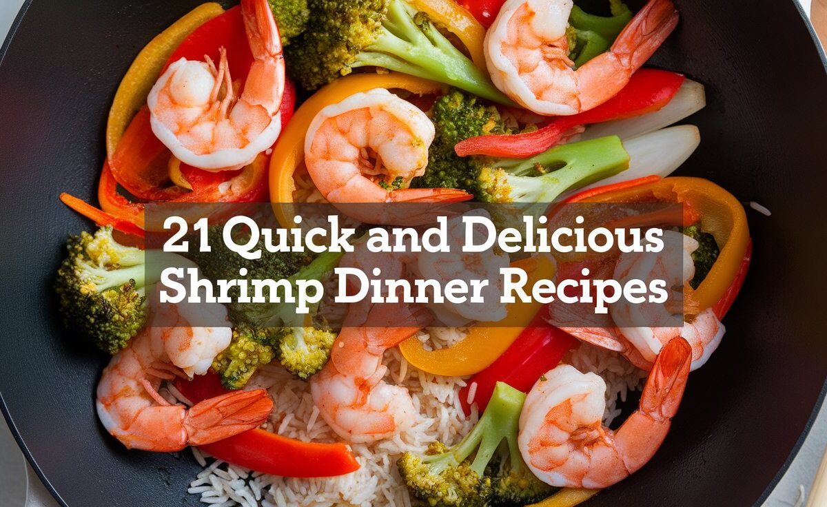 21 Quick and Delicious Shrimp Dinner Recipes