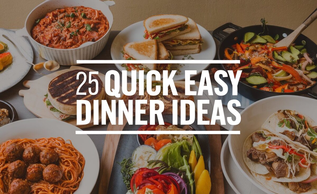 25 Quick Easy Dinner Ideas