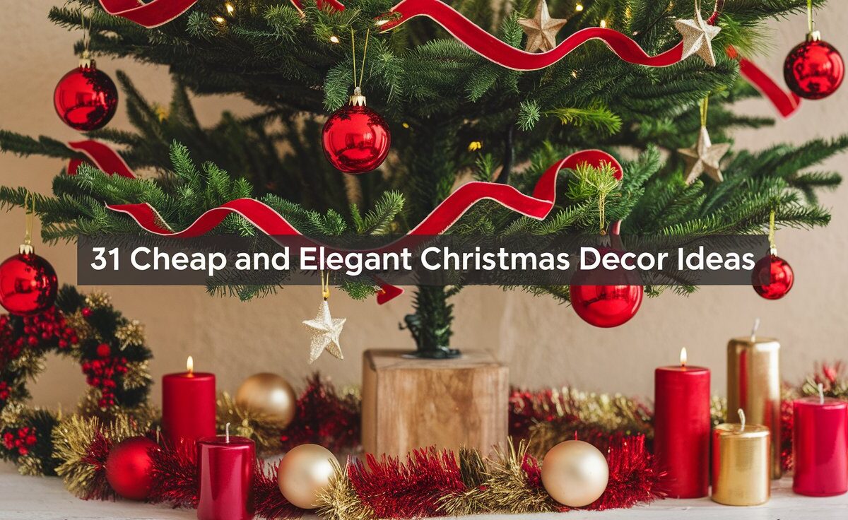 31 Cheap and Elegant Christmas Decor Ideas